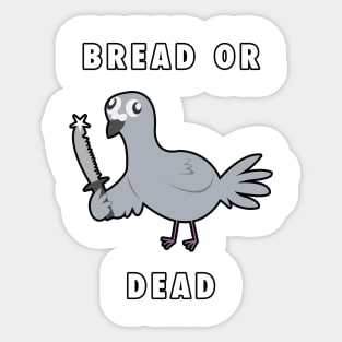 Bread or DEAD! Sticker